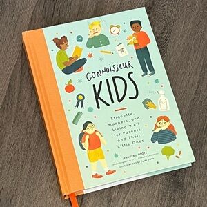 Connoisseur Kids: Etiquette, Manners, and Living Well